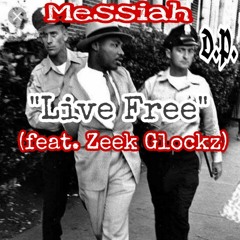 Messiah (Feat. Zeek Glockz) "Live Free" Produced By: Messiah for *Massacre Muzik*