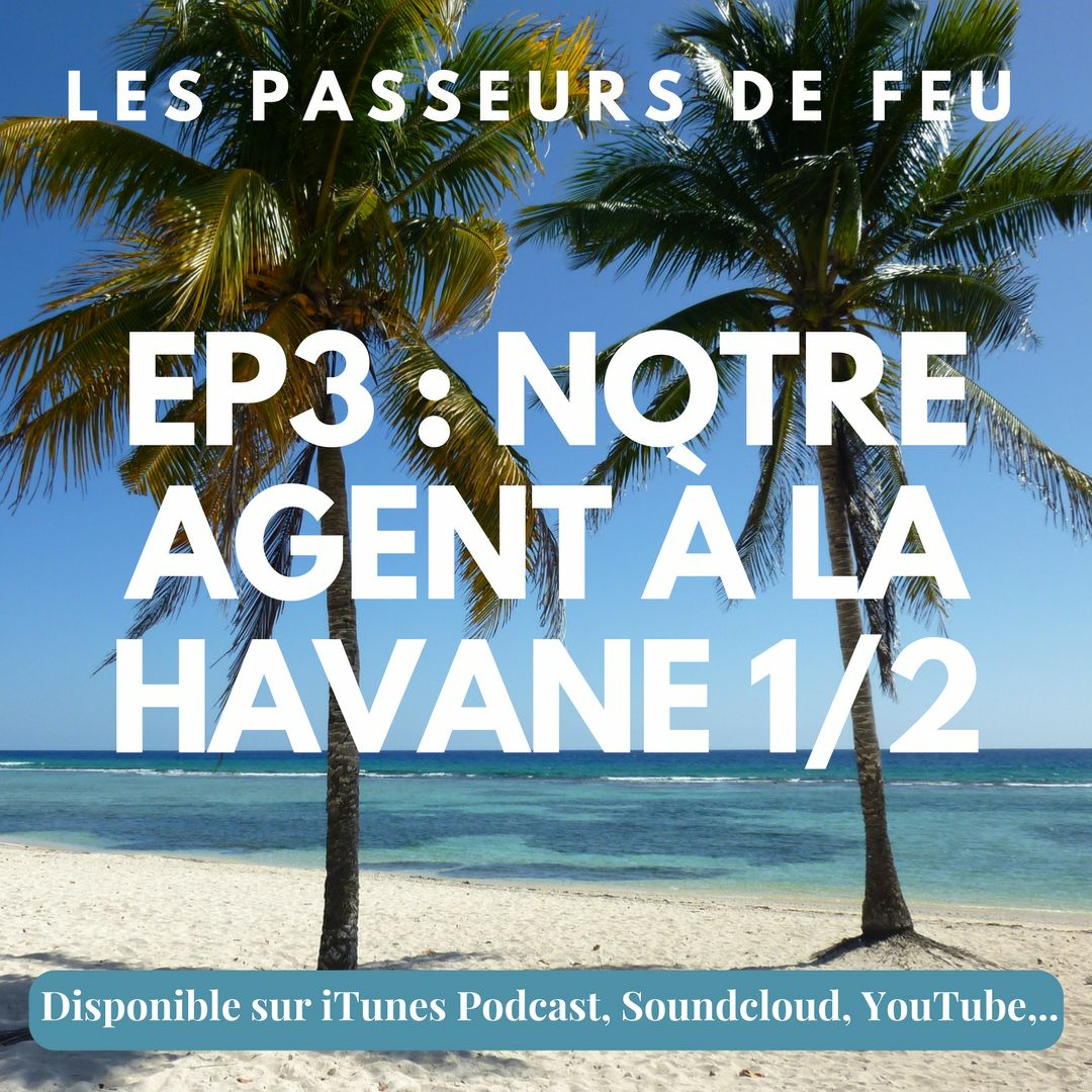 EP3 - Notre agent à la Havane 1/2