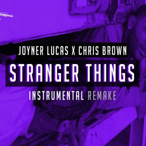 Joyner Lucas Amp Chris Brown Stranger Things Instrumental