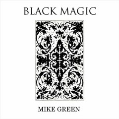 Mike Green - Black Magic