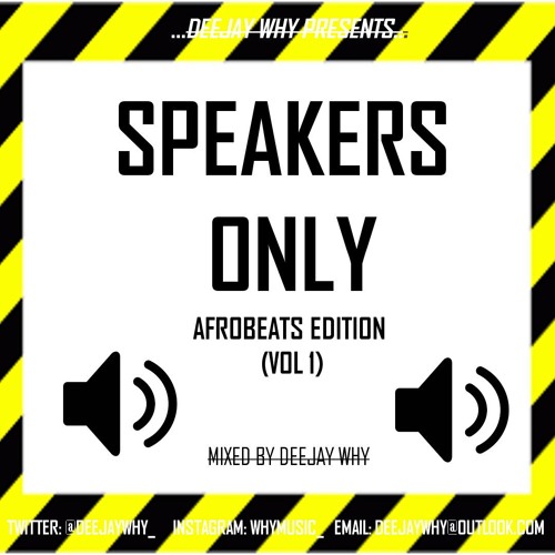 SPEAKERS ONLY!! - Afrobeats Edition (Vol 1) 2018 || @DEEJAYWHY_