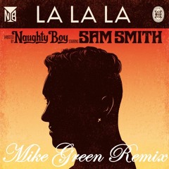 Naughty Boy feat. Sam Smith - La La La (Mike Green Remix)