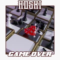 HUSKI - Game Over (FREE DOWNLOAD)/OUT ON SPOTIFY