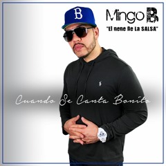 Mingo B - Cuando Se Canta Bonito