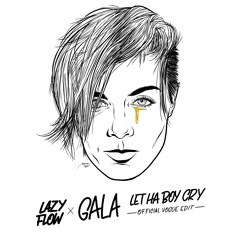Gala x Lazy Flow - Let HA Boy Cry (vogue edit)