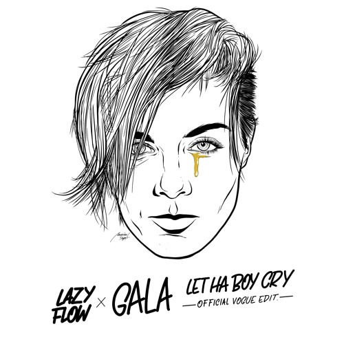 Gala x Lazy Flow - Let HA Boy Cry (vogue edit)