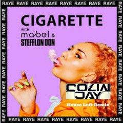 Raye Feat. Mabel & Stefflon Don - Cigarette (Colin Jay House Loft Remix)(Supported On Kiss Fm)