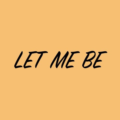 Let Me Be