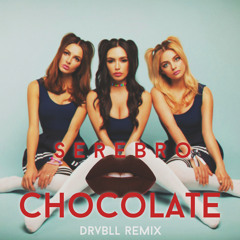 Serebro - Chocolate (Drvbll Remix)