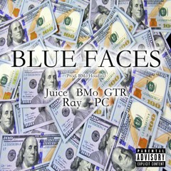 BLUE FACES ft. Juice, BMo, GTR, Ray & Paul Corteś