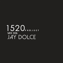 1520 Project | Mix 006 | Jay Dolce
