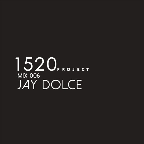1520 Project | Mix 006 | Jay Dolce