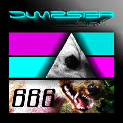 DUMPSTER - 666 [FREE D0WNL0AD AT 666 F0LL0WERS]