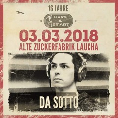Da Sotto@16Jahre Hard&Smart Zuckerfabrik Laucha 03.03.2018