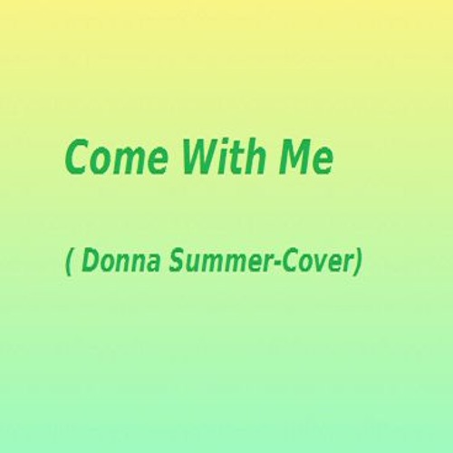 Come With Me (Donna Summer Cover)
