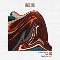 Boombox Cartel - Whisper ft. Nevve [Frantzy Pants Flip]