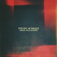 Young Achilles (Prod. Nick Joseph)