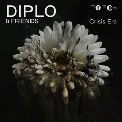 Crisis Era - Diplo & Friends Mix