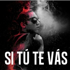 Si Tú Te Vás (Oficial Single)