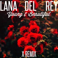 Lana Del Ray - Young & Beautiful (X Remix)