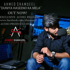 Duniya Haseeno Ka Mela - Ahmed Shamueel