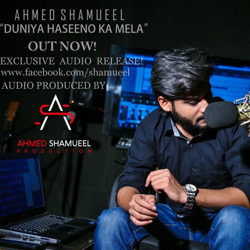 Duniya Haseeno Ka Mela - Ahmed Shamueel