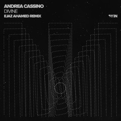 Andrea Cassino - Divine (Ejaz Ahamed Remix) [Yin]