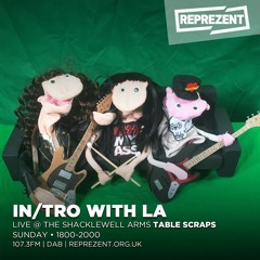 In/Tro with La & Table Scraps LIVE (04.03.18)