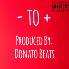 - To + (Prod. By Donato Beats)