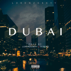 Dubai (Prod. TyRose x LorenzoSkyy)