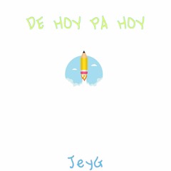 JeyG -  DE HOY PA HOY (FREESTYLE)