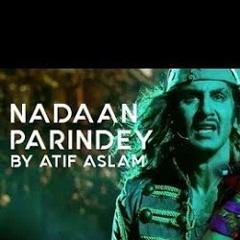 Nadan parendy Ghr aa ja Full song By AtifAslam
