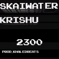 2300 (feat. skaiwater &  Krishu) [prod. khaledbeats]