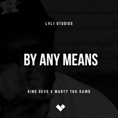 King Devo X Marty Tha Gawd - By Any Means