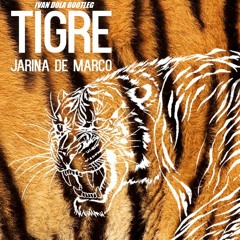 JARINA DE MARCO - TIGRE (IVAN DOLA BOOTLEG)