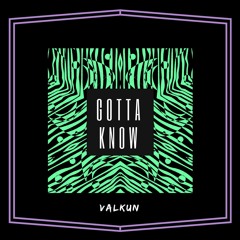 GOTTA KNOW *{FREE DOWNLOAD}*