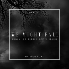 Ghastly- We Might Fall (Omami x Riceboi x SMITTN Remix)