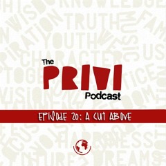 Privi Podcast: A Cut Above (ft. Marquise)