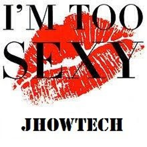 JHOWTECH - I'm Too Sexy (Original Mix)