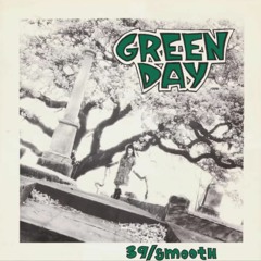 Green Day - 39/Smooth but it's mastering is more like Kerplunk's