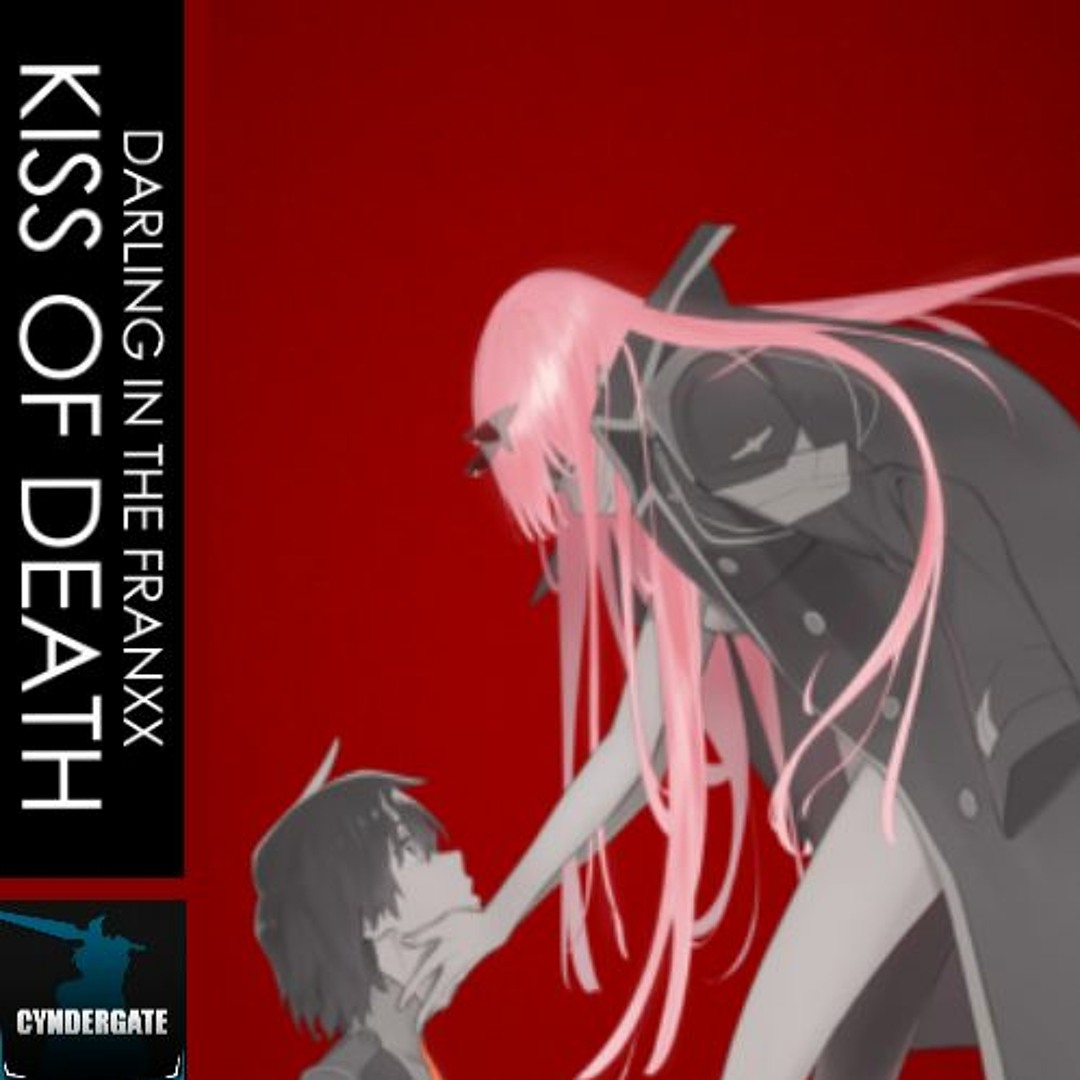 Stream Darling In the Franxx - Kiss Of Death [Remastered] by