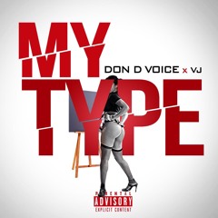 My Type - Don D Voice x VJ
