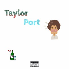 Taylor Port (Prod. deyjanbeats)