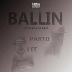 "Ballin" ft. Partii & Lit