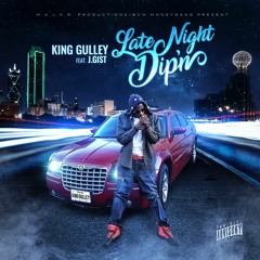 Late Night Dipn by King Gulley feat. J. Gist