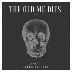 The Old Me Dies (Prod. MISERY)