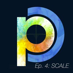 Episode 3: Scale