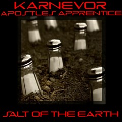 Salt Of The Earth - Apostles Apprentice & Karnevor