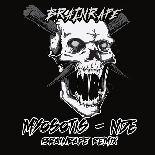 Myosotis - NDE (Brainrape Remix) [Free Download]