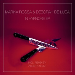Marika Rossa & Deborah De Luca - In Hypnose (Original Mix) [Fresh Cut] CUT VERSION